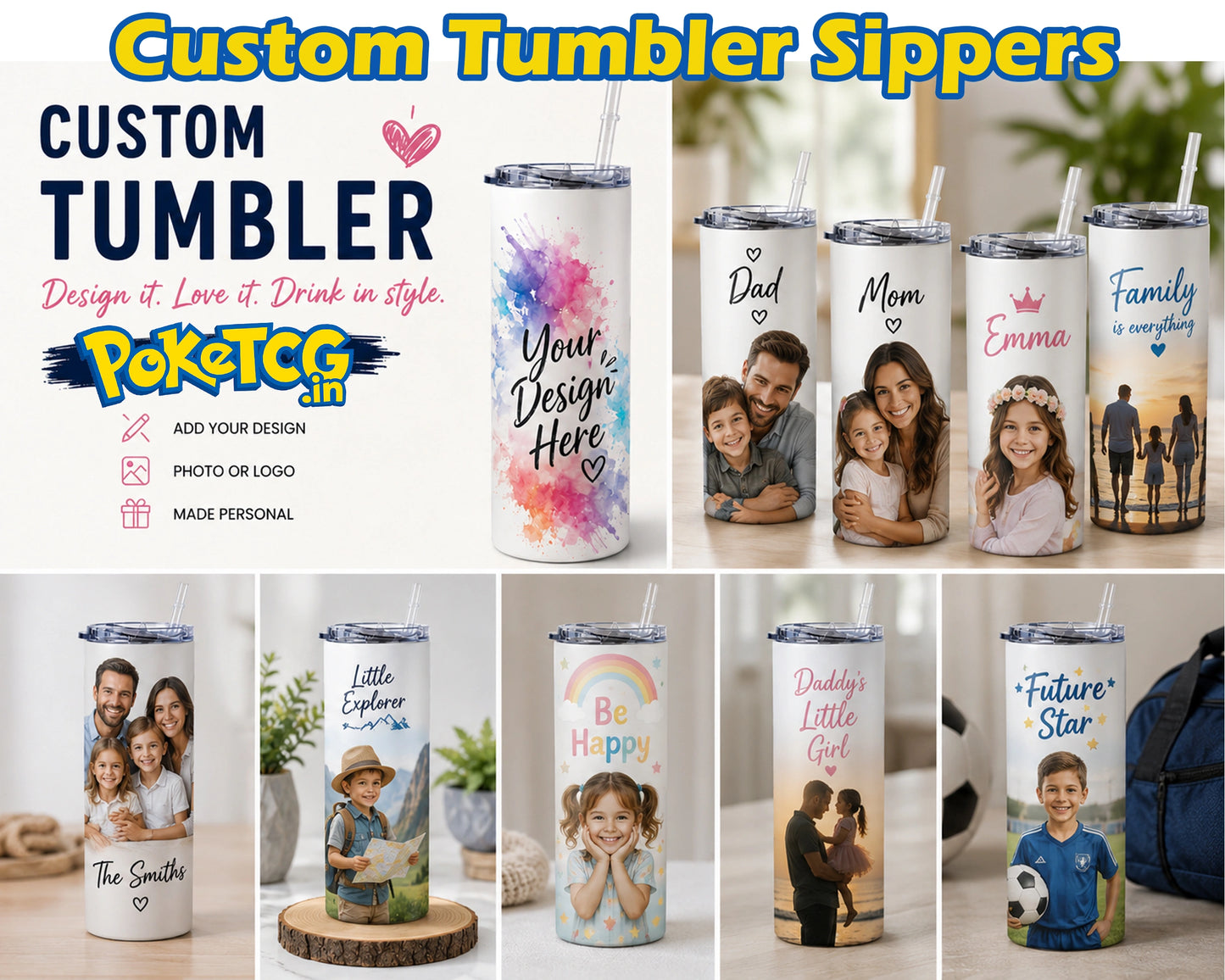 Promotional collage for custom tumbler sippers, showing several insulated tumblers with printed family photos, watercolor designs, and text such as 'Your Design Here,' 'Dad,' 'Mom,' 'Emma,' and 'Family.' Large text at the top reads 'Custom Tumbler Sippers,' and the left side includes branding for 'Custom Tumbler' and 'Poktogo.