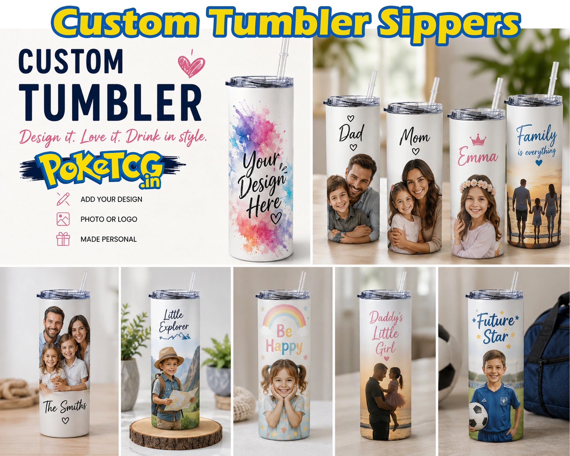 Promotional collage for custom tumbler sippers, showing several insulated tumblers with printed family photos, watercolor designs, and text such as 'Your Design Here,' 'Dad,' 'Mom,' 'Emma,' and 'Family.' Large text at the top reads 'Custom Tumbler Sippers,' and the left side includes branding for 'Custom Tumbler' and 'Poktogo.
