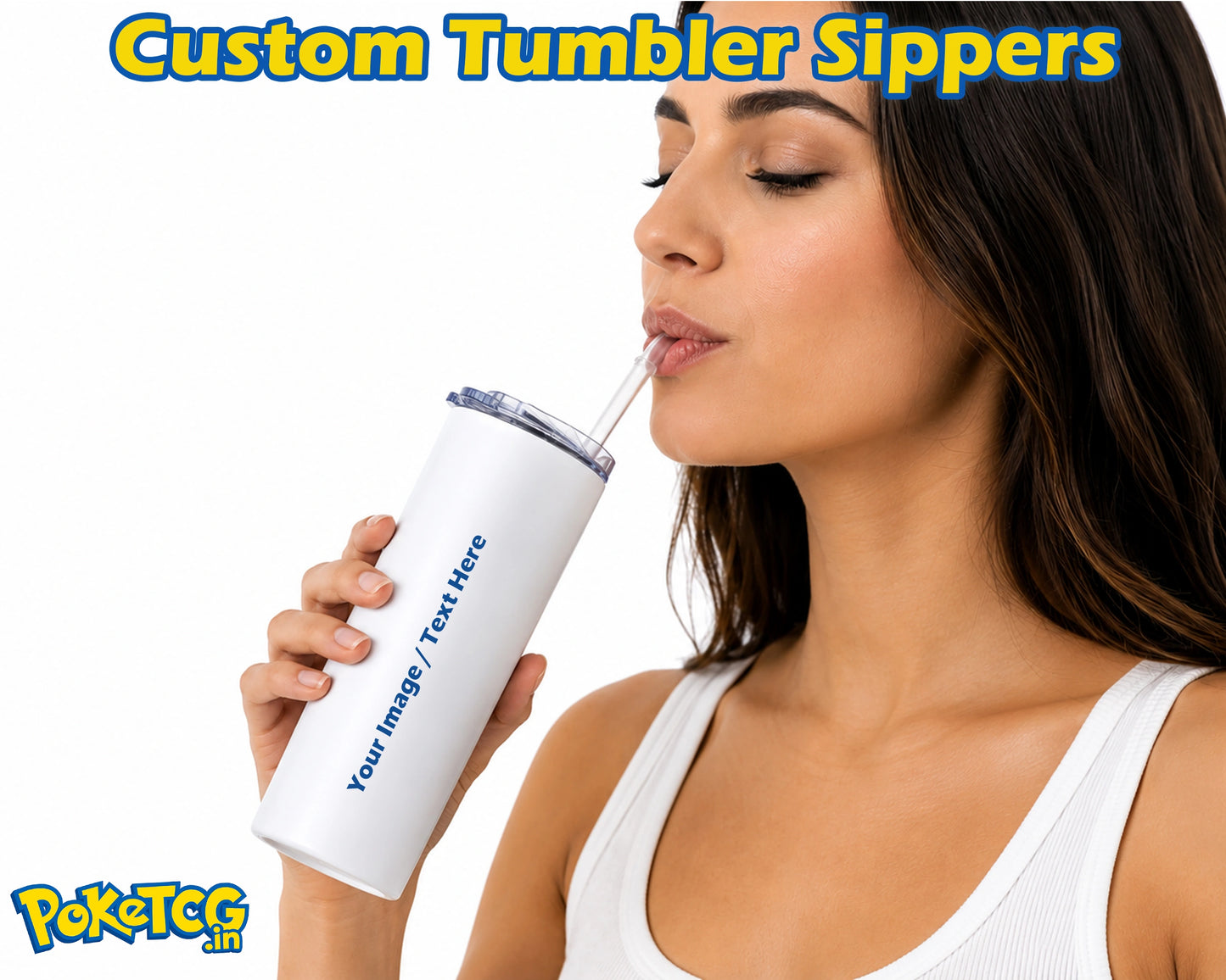 A woman drinking from a white customizable tumbler with a clear straw, shown against a white background with 'Custom Tumbler Sippers' text at the top and a PoketCG logo at the bottom left.